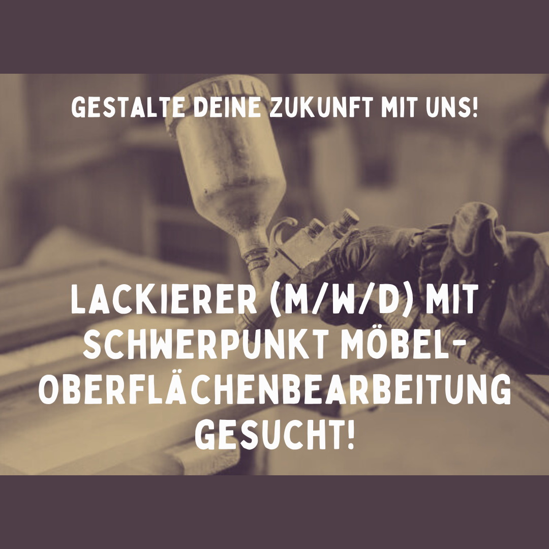 Lackierer/in mit Schwerpunkt Möbel-Oberflächenbearbeitung (m/w/d)